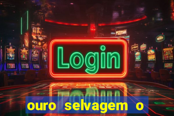 ouro selvagem o que aconteceu na vida